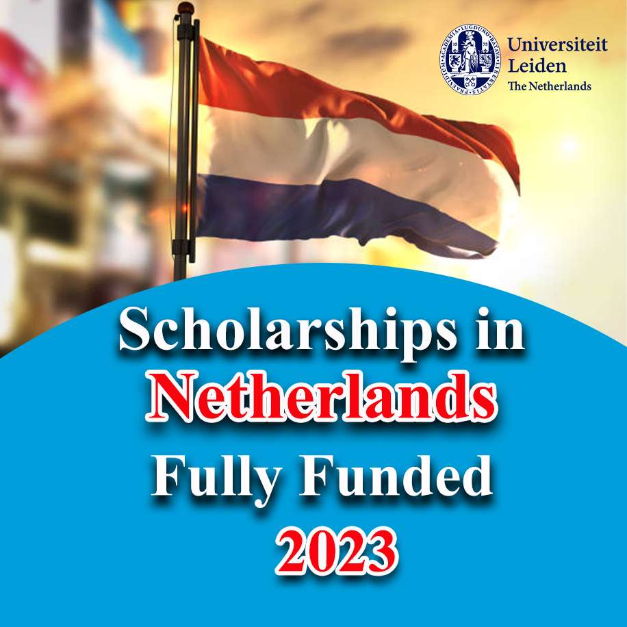 Scholarships in Netherlands  Leiden University 2023|  Fully Funded